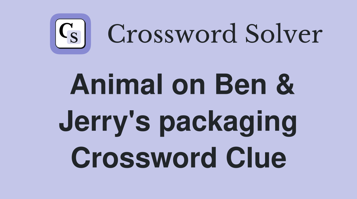 Animal on Ben Jerry s packaging Crossword Clue Answers Crossword